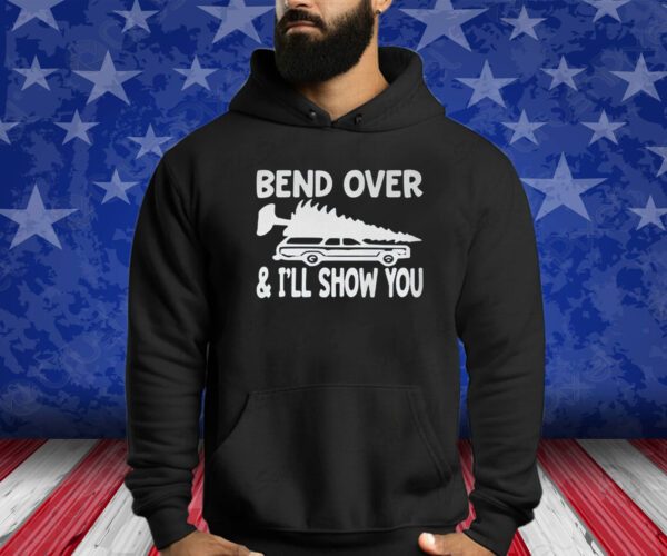 Bend Over And I’ll Show You Shirt