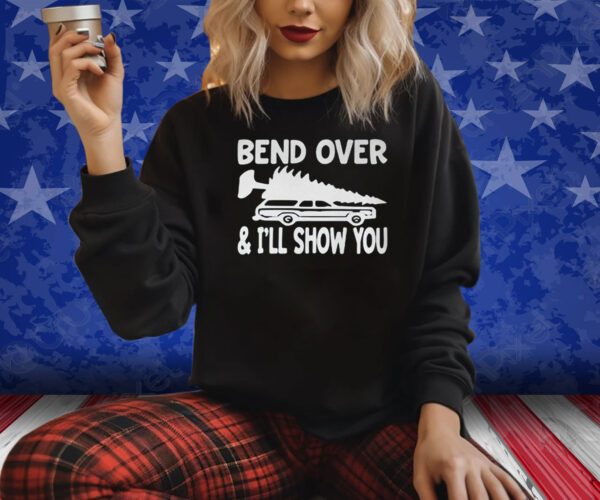 Bend Over And I’ll Show You Shirts