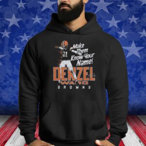 Denzel Ward Make Them Know Your Name Browns Shirt