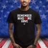 Remember Who We Have Allen 17 Shirt