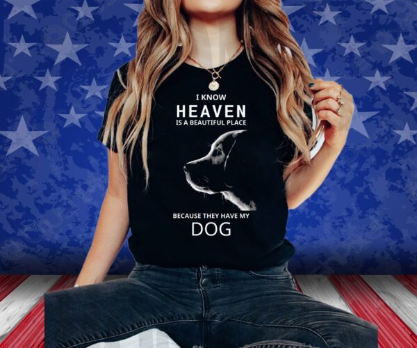 Keanu Reeves I Know Heaven Is A Beautiful Place Because They Have My Dog Shirts