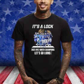 Its A Lock 2023 Nfc North Champions Lets Go Lions Shirts