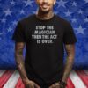 STOP THE MAGICIAN THEN THE ACT IS OVER T-SHIRT