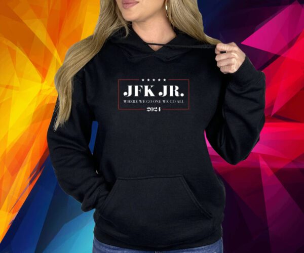 Jfk Jr Where We Go One We Go All 2024 Shirt