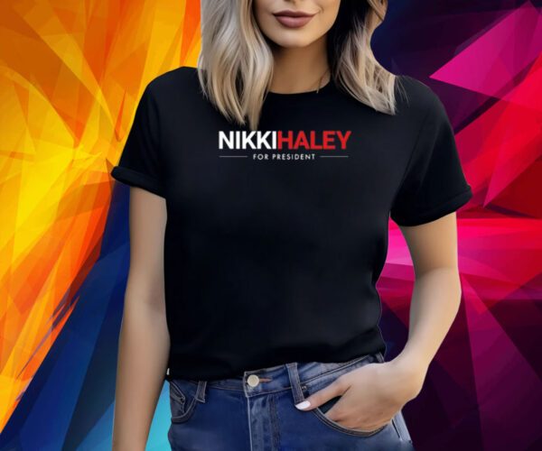 Nikki Haley For President Shirt