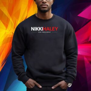 Nikki Haley For President Shirt