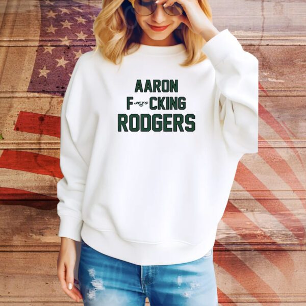 Aaron Fucking Rodgers SweatShirt