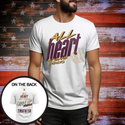 All Heart Mighty Broncos Giddy Up Brisbane Dally M 2023 Team Of The Years SweatShirt