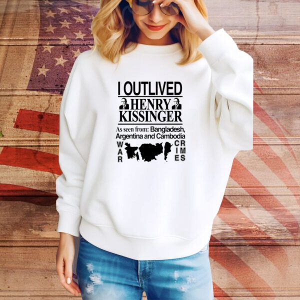 Barelylegal I Outlived Henry Kissinger As Seen From Bangladesh SweatShirt