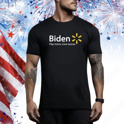 Biden Pay More Live Worse SweatShirts