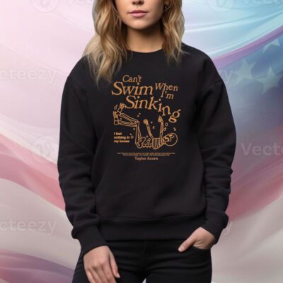 Can't Swim When I'm Sinking SweatShirt