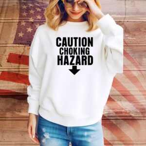 Caution Choking Hazard SweatShirt