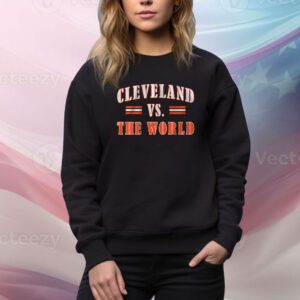 Cleveland vs. the World Hoodie Shirts