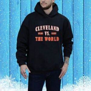 Cleveland vs. the World Hoodie Shirt
