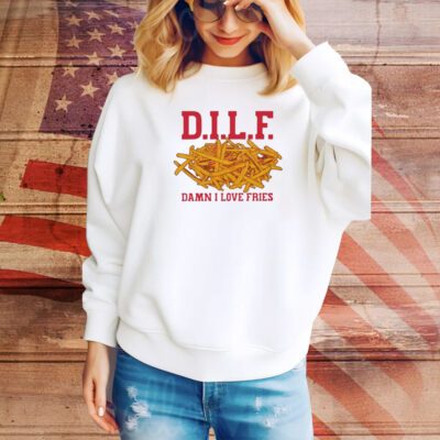 Dilf Damn I Love Fries SweatShirt