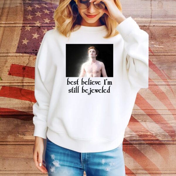 Edward Is Bejeweled Best Believe I'm Still Bejeweled SweatShirt