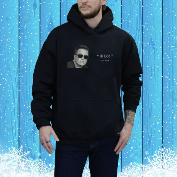 Elon Musk Hi Bob SweatShirts