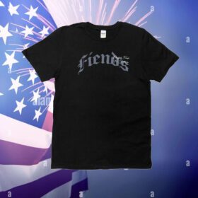 Fiends Times Fiends Everybody Fiend For Something T-Shirt