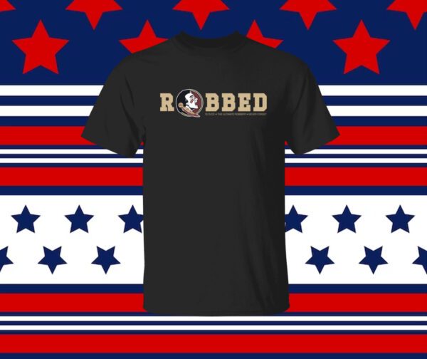 Florida State Seminoles Robbed Shirt