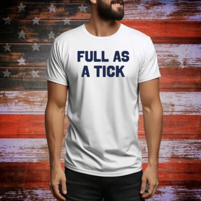 Full As A Tick SweatShirts