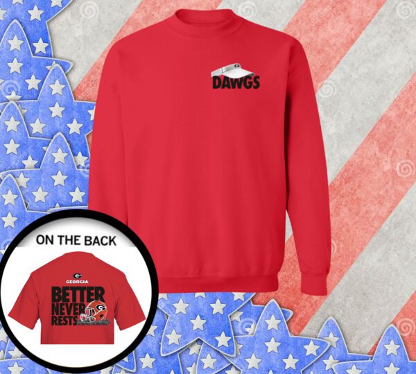 Georgia Bulldogs Football Better Never Rests SweatShirt