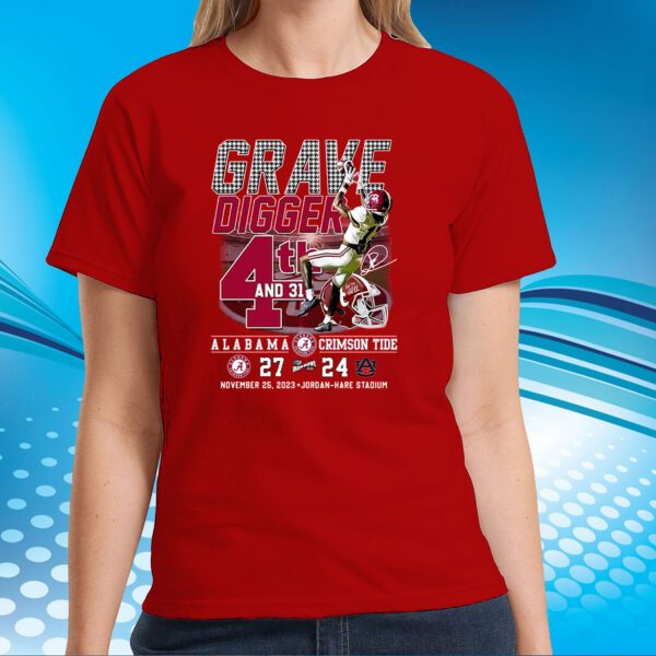 Grave Digger 4th And 31 Alabama Crimson Tide 27 – 24 Auburn Tigers November 25 2023 Jordan-Hare Stadium T-Shirts