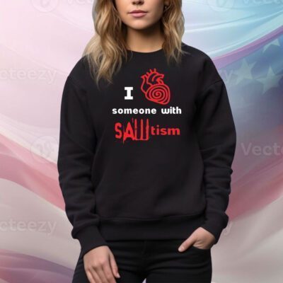 I Heart Someone With Sawtism SweatShirt