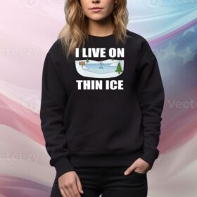 I Live On Thin Ice SweatShirt