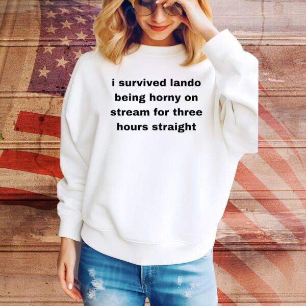 I Survived Lando Being Horny On Stream For Three Hours Straight SweatShirt