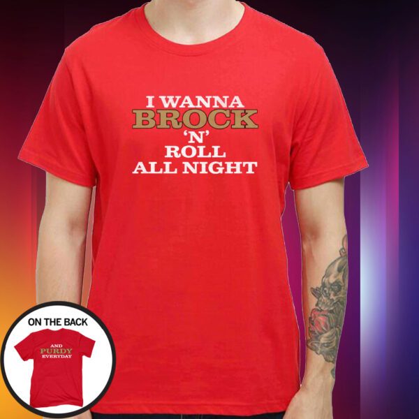 I Wanna Brock N Roll All Night And Purdy Everyday SweatShirt