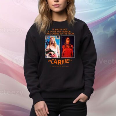 If You've Got A Taste For Terror Take Carrie To The Prom Carrie SweatShirt