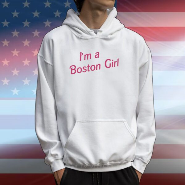 I'm A Boston Girl T-Shirts