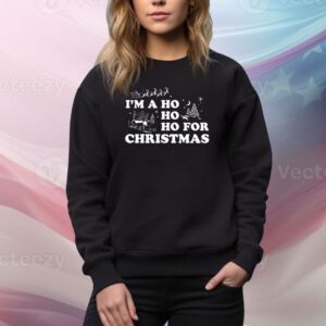 I'm A Ho Ho Ho For Christmas SweatShirt