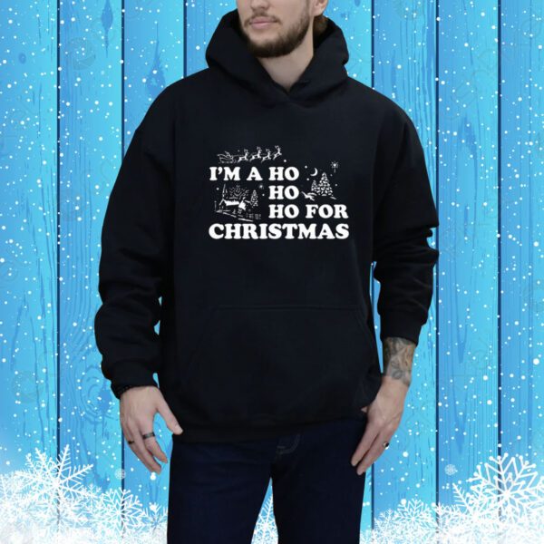 I'm A Ho Ho Ho For Christmas SweatShirts
