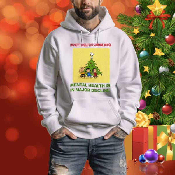 I'm Pretty Upbeat For Someone Whose Mental Health Is In Major Decline Sweater