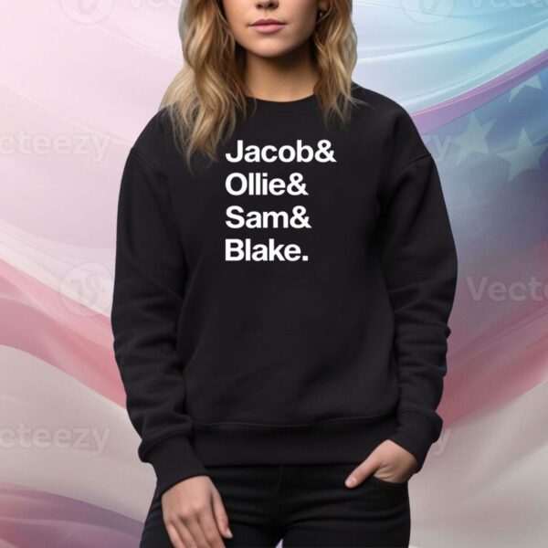 Jacob & Ollie & Sam & Blake Hoodie Shirts