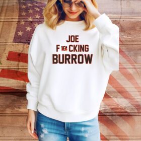 Joe Fucking Burrow SweatShirt