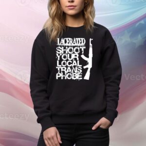 Lacerated Shoot Your Local Trans Phobe SweatShirt