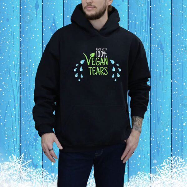 Made With 100% Vegan Tears SweatShirts