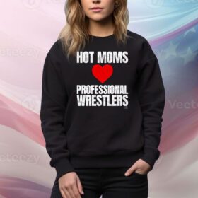 Maria Kanellis – Hot Moms Love Professional Wrestlers SweatShirt