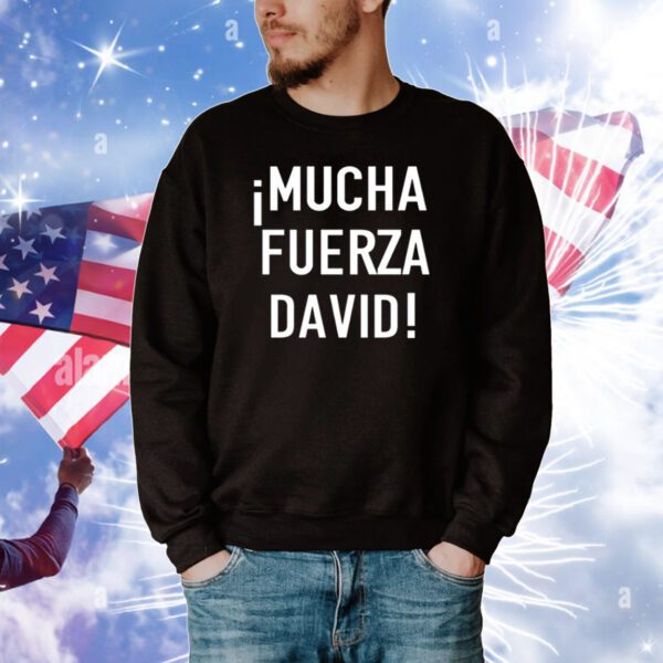 Mucha Fuerza David Tee Shirts