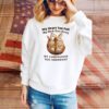 My Heart Too Full My Bed Too Cozy My Compassion Too Abundant SweatShirt