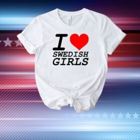 Pippin I Love Swedish Girls Shirt