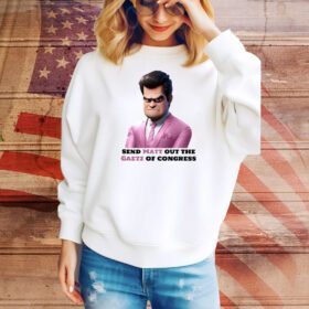 Send Matt Out The Gaetz Of Congress SweatShirt