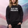 Shitheadsteve Slut For Presents SweatShirt