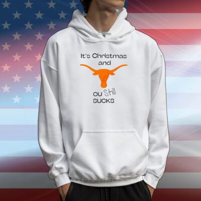 Texas Longhorn Its Chritsmas And Ou Still Sucks T-Shirts