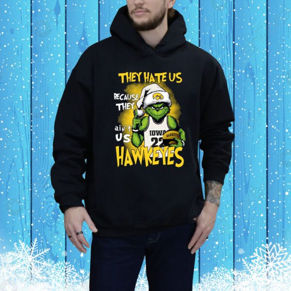 They Hate Us Because They Ain’t Us Hawkeyes Grinch SweatShirts