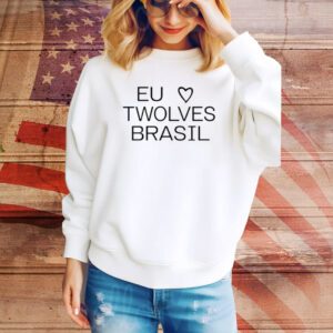 Timberwolves Brasil Eu Love Twolves Brazil Hoodie TShirts