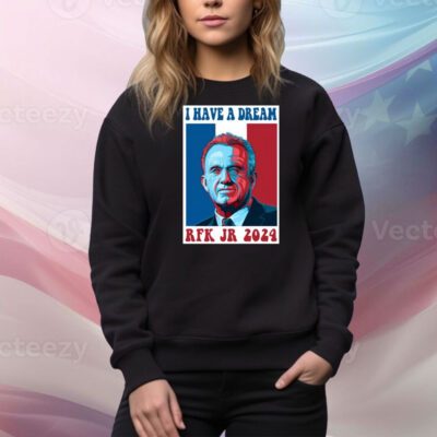 Top I Have A Dream Rfk Jr 2024 SweatShirt