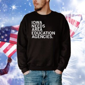 Top Iowa Needs Area Education Agencies Tee Shirts